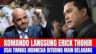 KOMANDO LANGSUNG ERICK THOHIR, USAI TIMNAS INDONESIA DITUDING MAIN BELAKANG