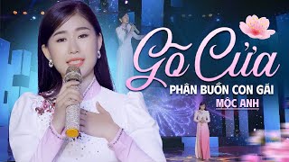 Gõ Cửa, Phận Buồn Con Gái - Mộc Anh | Liên Khúc Bolero Mới Nhất 2024