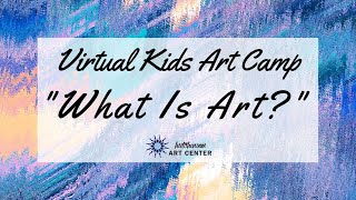 Kids Virtual Art Camp Day 1: Mixed Media Extraordinaire! - What Is Art?