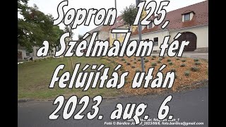 Sopron 125, a Szélmalom tér felújítás után 6 aug 2023