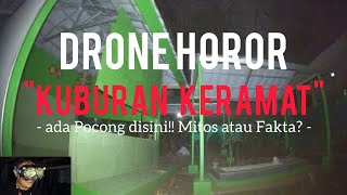 Drone Horor!! Kuburan Keramat, Menguak Mitos Atau Fakta Penampakan Pocong