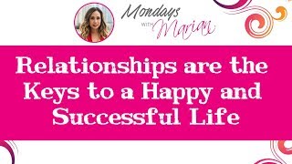 MWM - Relationships are the Keys to a Happy and Successful Life