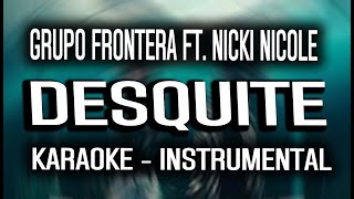 Grupo Frontera ft. Nicki Nicole - DESQUITE (KARAOKE - INSTRUMENTAL)