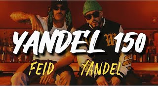 Yandel, Feid - Yandel 150 (Letra / Lyric) "El party es más cabrón si tú te sueltas "