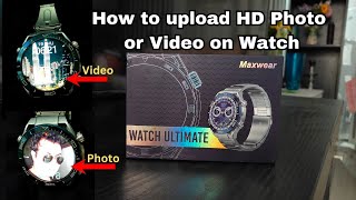 MaxWear GTR8 Smart Watch l How to upload HD Photo or Video on Watch Display