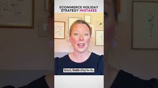 Ecommerce Holiday Strategy Mistakes #ecommerce