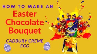 How to Make an Easter Chocolate Bouquet | Cadbury Creme Egg