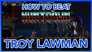 How to Beat Troy Lawman - Huntdown Gameplay