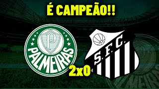 SEGUE TUDO NORMAL! O PALMEIRAS É CAMPEÃO ! PALMEIRAS 2X0 SANTOS !