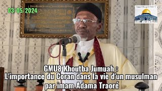 GMU8 Khoutba Jumuah : L'importance du Coran dans la vie d'un musulman par imam Adama Traoré