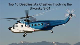 Top 10 Deadliest Air Crashes Involving the Sikorsky S-61