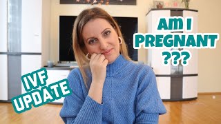 AM I PREGNANT? IVF UPDATE