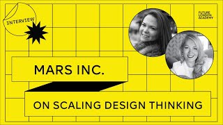 Mars Inc. on Scaling Design Thinking