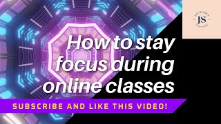 how to stay focus during online classes