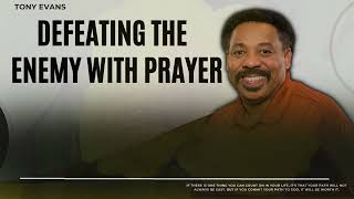 Love Is Found-Defeating the Enemy with Prayer-Tony Evans2023