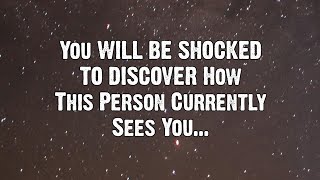 You WILL BE SHOCKED TO DISCOVER How This Person Currently Sees You... | Angels Messages