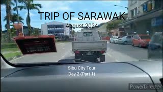 TRIP OF SARAWAK (August 2024) -  Sibu City Tour Day 2 (Part 1)