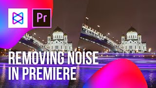 How To Remove Video Noise and Grain | Premiere Pro Tutorial 2019