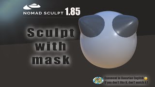 Nomad Sculpt - Sculpt with active mask - Tutorial (V1.85 - 29.3.2024)