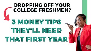 3 Essential Money Tips for Parents Dropping Off College Freshmen | Financial Wisdom for the 1st Year