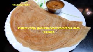 Instant Crispy Wheatflour Dosa In English | Godumapindi Dosa | LaxmiYoutube