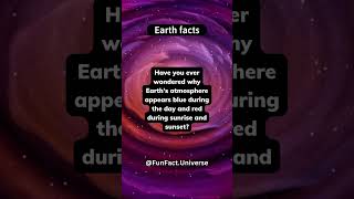 Earth's Colorful Atmosphere: Blue Sky, Red Sunsets #universefacts #shorts