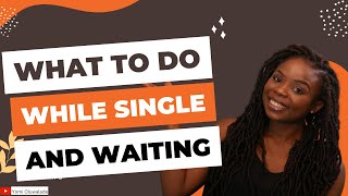 WAITING WITH STYLE: WHAT TO DO WHILE SINGLE AND WAITING #singles #relationship