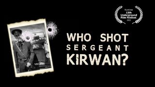 Who Shot Sergeant Kirwan