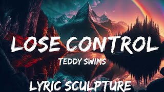 Teddy Swims - Lose Control (Lyrics)  | 30mins with Chilling music