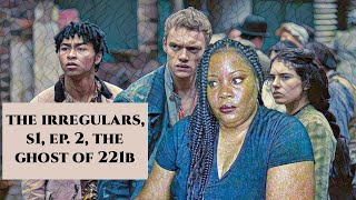 THE IRREGULARS S1 EP 2 RECAP  - THE GHOST OF 221B