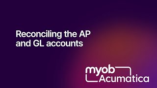 MYOB Acumatica - Reconciling the AP and GL accounts