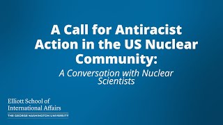 A Call for Antiracist Action in the US Nuclear Community: A Conversation with Nuclear Scientists