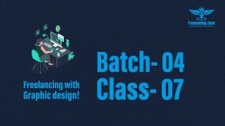 Freelancing with graphics design Batch-4 Class-7