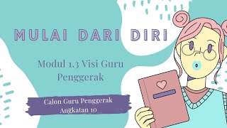 Modul 1.3 Visi Guru Penggerak Mulai Dari Diri