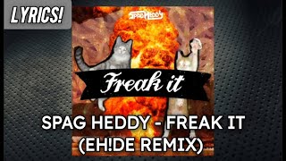 Spag Heddy - Freak It (EH!DE Remix) [LYRICS!]