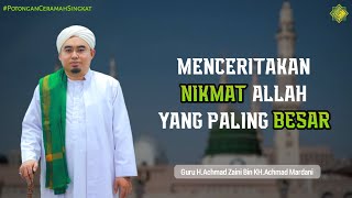 Guru Achmad Zaini | Nikmat Mana Yang Kau Dustakan, Nikmat Allah lah Yang Paling Besar !!!