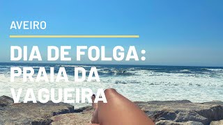 CENTRO DE PORTUGAL: AVEIRO | DIA DE FOLGA EM PORTUGAL: PRAIA DA VAGUEIRA