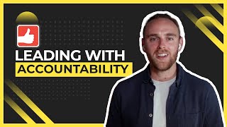 Four Ways to Lead Better With Accountability