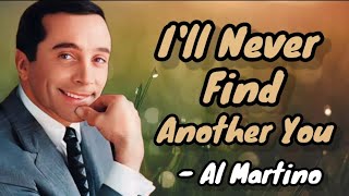 I’ll Never Find Another You - Al Martino