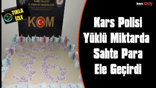 Kars'ta Yüksek Miktarda Sahte Para Ele Geçirildi