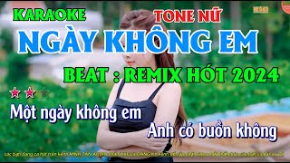 Karaoke Nhạc Việt Remix _Ngày Không Em_ Remix Tone Nữ dj hót nhất 2024 | Minh Tan Beat