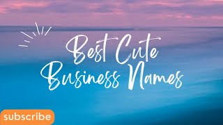 Best Cute Business Names | Business Name | Company Name | Store Name