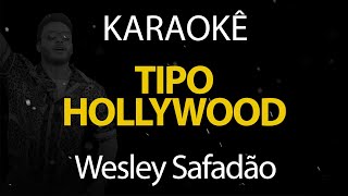 Tipo Hollywood - Wesley Safadão (Karaokê Version)