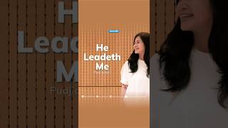 He Leadeth Me by Pudjiastuti #heleadethme #maranathaindonesiaofficial #lagurohani #pujianpenyembahan