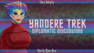 Yandere Trek 2:Diplomatic Discussions[F4A][RP][ASMR][Flustered][Gamer][Shoutout]]