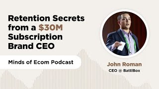 How John Roman Scaled BattlBox to a $30M Subscription Empire | Minds Of Ecom