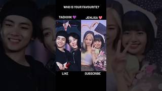 Taekook 💜🆚 Jenlisa 💖|Who is your favourite?#taekook #jenlisa #shorts