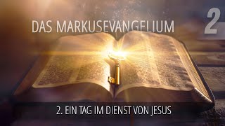 2 - Ein Tag im Dienst von Jesus | Das Markusevangelium