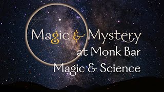 Magic & Mystery at Monk Bar - Magic and Science