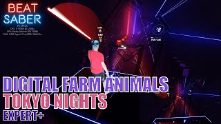 Beat Saber | Digital Farm Animals - Tokyo Nights | Expert+